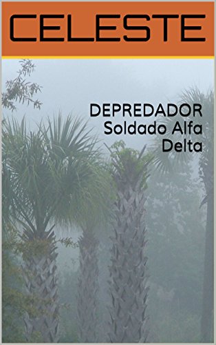 DEPREDADOR Soldado Alfa Delta: Soldado Alfa Delta