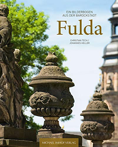 Fulda: Ein Bilderbogen aus der Barockstadt - A Photo Portrait of the Baroque City