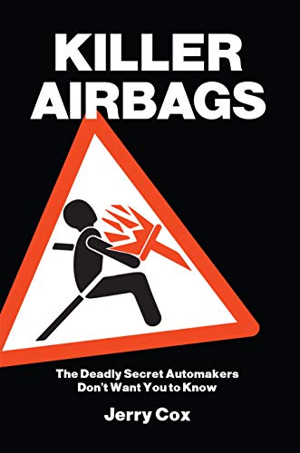 Killer Airbags: The Deadly Secret Automakers Don't Want You to Know (English Edition)