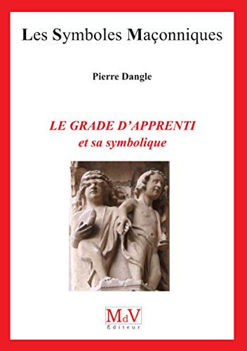 Le grade d'apprenti et sa symbolique N.91 (French Edition)