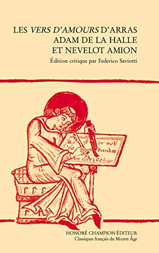 Les vers d'amours d'Arras : Adam de La Halle et Nevelot Amion (Les Classiques Français du Moyen Age)