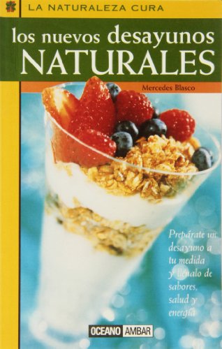 Nuevos Desayunos Naturales,Los (La Naturaleza Cura)