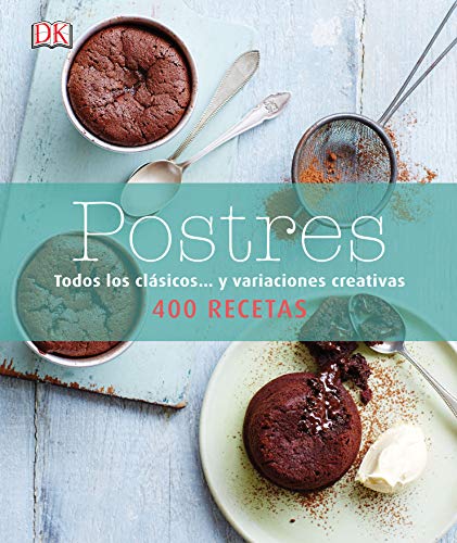 Postres: Todos los clásicos y variaciones creativas (Cocina)