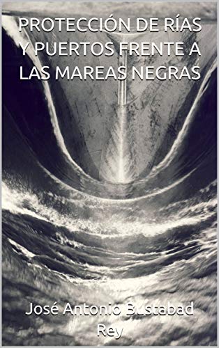 PROTECCIÓN DE RÍAS Y PUERTOS FRENTE A LAS MAREAS NEGRAS