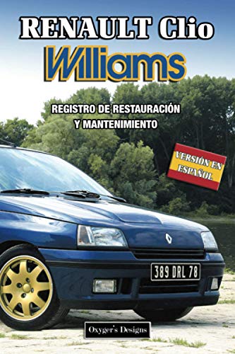 RENAULT CLIO WILLIAMS: REGISTRO DE RESTAURACIÓN Y MANTENIMIENTO (Ediciones en español)