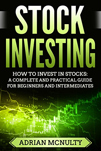 Stock Investing: How To Invest In Stocks: A Complete And Practical Guide For Beginners And Intermediates (English Edition)