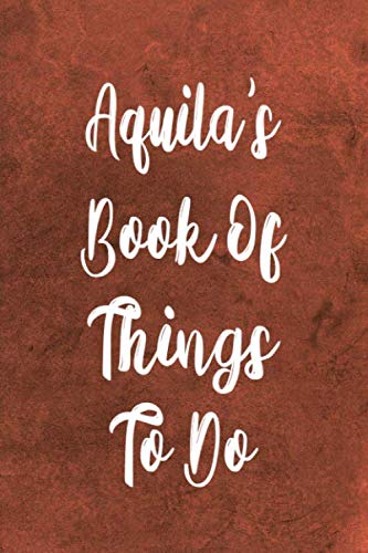 Aquila's Book of Things To Do: Personalised Name Notebook - 6x9 119 page custom notebook- unique specialist personalised gift!