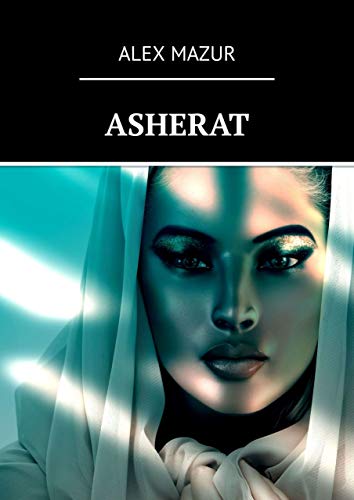 ASHERAT. Faith Hope Love. Christian historical novel. Ancient cities, powerful religions, great men. A book for every woman, but not only for women. A ... through human passions. (English Edition)