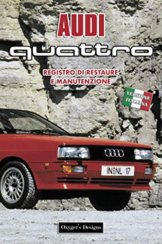 AUDI QUATTRO: REGISTRO DI RESTAURE E MANUTENZIONE (Edizioni italiane)