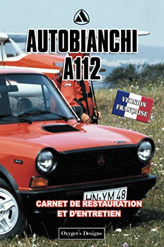 AUTOBIANCHI A112: CARNET DE RESTAURATION ET D'ENTRETIEN