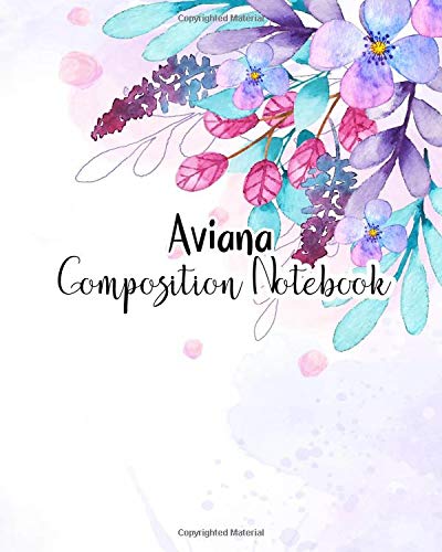 Aviana Composition Notebook: 100 Sheet 8x10 inches for Notes, Plan, Student, for Girls, Woman, Children and Initial name on Matte Flower Design Cover , Aviana Composition Notebook