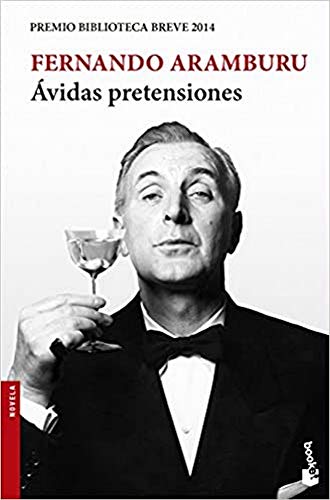 Ávidas pretensiones: Premio Biblioteca Breve 2014 (NF Novela)