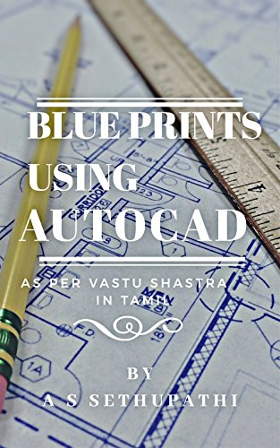 BLUEPRINTS USING AUTOCAD: as per Vastu Shastra (Tamil Edition)