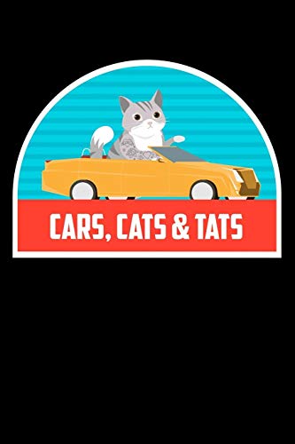 Cars, Cats & Tats: Funny Notebook for Cat Owners and Tattoo Lovers
