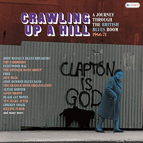 Crawling Up A Hill - A Journey Through The British Blues Boom 1966-71