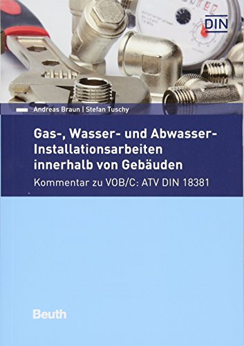 Gas-, Wasser- und Abwasser-Installationsarbeiten innerhalb von Gebäuden: Kommentar zu VOB/C: ATV DIN 18381