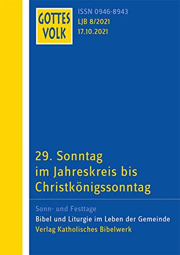 Gottes Volk 2021 B8: 29. Sonntag im Jahreskreis bis Christkönigssonntag