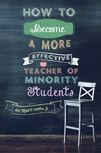 How to Become a More Effective Teacher of Minority Students (English Edition)