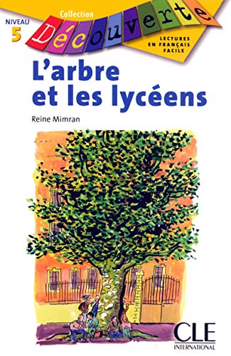 L'arbre et les lycéens. Per le Scuole superiori: L'arbre et les lyceens (Découverte)