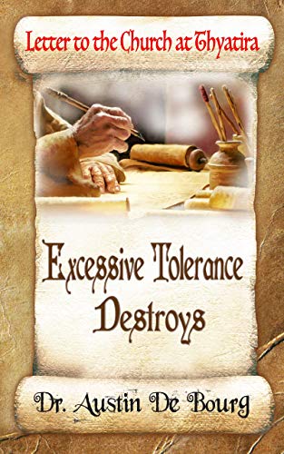 Letter to the Church at Thyatira: Excessive Tolerance Destroys (Letters to the Seven Churches Book 3) (English Edition)