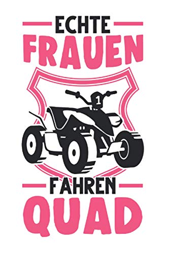 Quadfahrer Notizbuch: Echte Frauen fahren Quad ATV Quadfahrerin / 6x9 Zoll / 120 gepunktete Seiten Seiten