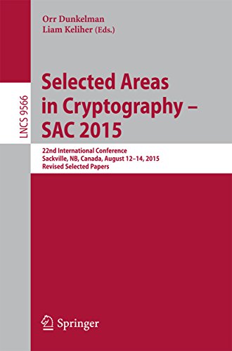 Selected Areas in Cryptography - SAC 2015: 22nd International Conference, Sackville, NB, Canada, August 12-14, 2015, Revised Selected Papers (Lecture Notes ... Science Book 9566) (English Edition)