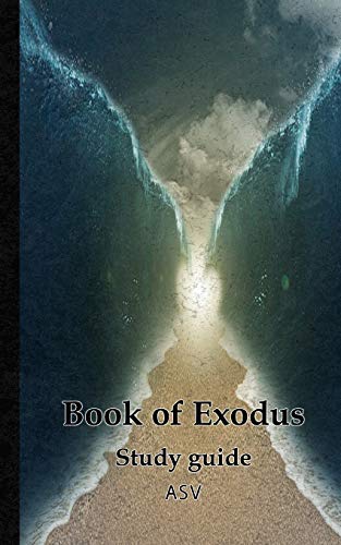 The book of Exodus Study guide: 5 x 8" bible study guide  - christian journal notebook with Exodus ASV bible, scripture study and notes