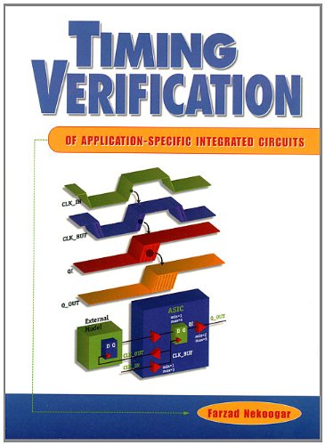 Timing Verification of Application-Specific Integrated Circuits (ASICs) (Prentice Hall Modern Semiconductor Design Series' Sub Series)