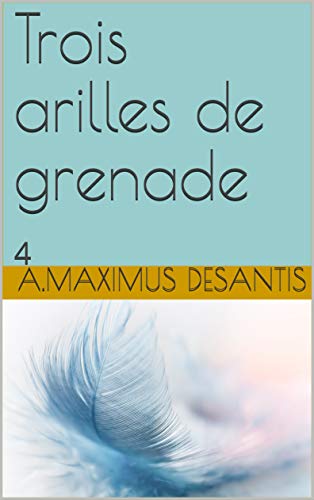 Trois arilles de grenade: 4 (Les Masnadieri d'ÉLeusia) (French Edition)