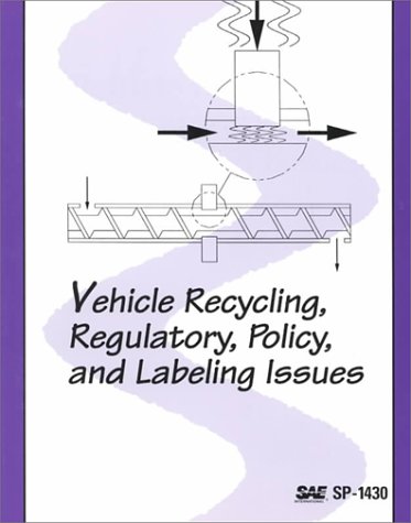 Vehicle Recycling, Regulatory, Policy, and Labeling Issues: No. 1430 (Special Publications S.)