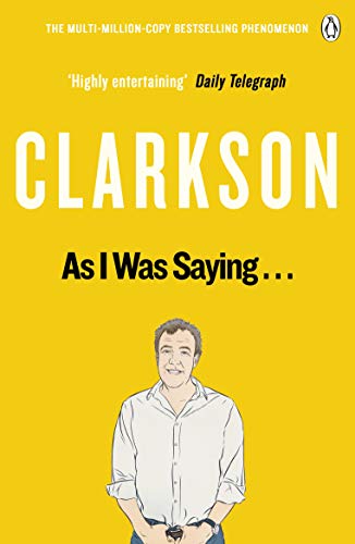 As I Was Saying . . .: The World According to Clarkson Volume 6