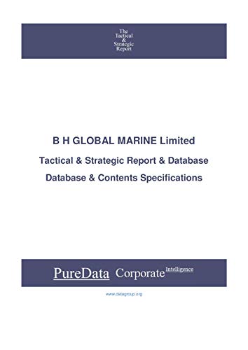 B H GLOBAL MARINE Limited: Tactical & Strategic Database Specifications - Singapore perspectives (Tactical & Strategic - Singapore Book 22000) (English Edition)