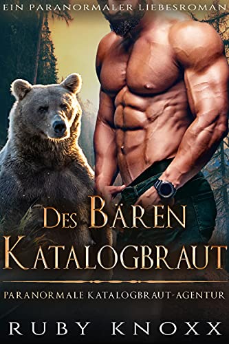 Des Bären Katalogbraut: Ein paranormaler Liebesroman (Paranormale Katalogbraut-Agentur 2) (German Edition)