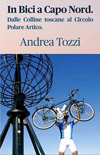 In bici a Capo Nord. (Italian Edition)