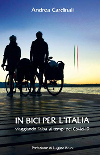 IN BICI PER L'ITALIA: Viaggiando l'alba ai tempi del Covid-19