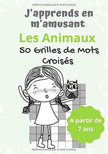 J'apprends en m'Amusant Les Animaux 50 Grilles de Mots Croisés A partir de 7 ans: Carnet de Jeux pour les Enfants I Livre à compléter sur les Animaux ... sur nos amis les Bêtes I 7x10 pouces