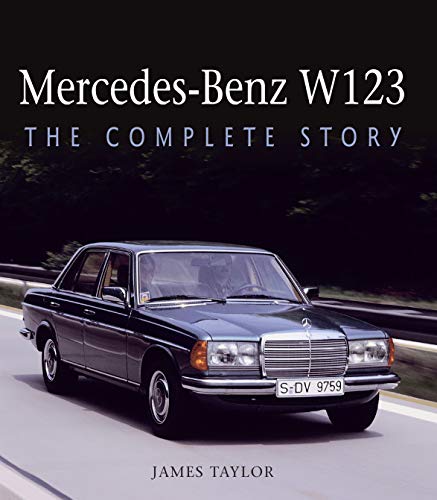 Mercedes-Benz W123: The Complete Story (English Edition)