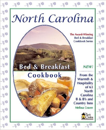 North Carolina Bed & Breakfast Cookbook: From the Warmth & Hospitality of 63 North Carolina B&b's and Country Inns (Bed & Breakfast Cookbooks (3D Press))