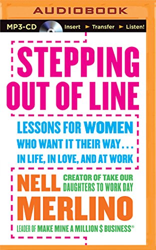 Stepping Out of Line: Lessons for Women Who Want It Their Way...in Life, in Love, and at Work