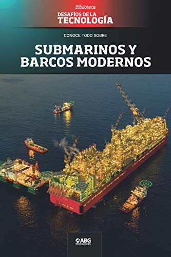 Submarinos y barcos modernos: El Prelude FLNG: 19 (Desafíos de la Ingeniería: los principios de la Ingeniería y sus más increíbles logros.)