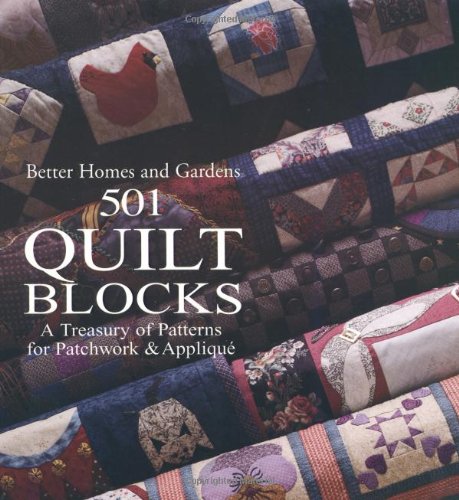 501 Quilt Blocks: A Treasury of Patterns for Patchwork and Applique (Better Homes & Gardens Crafts)