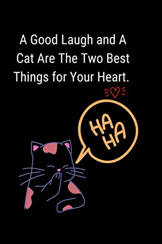 A Good Laugh and A Cat Are The Two Best Things for Your Heart.: A Daily Notebook Journal with Cat cartoon design: 6" x 9" (15.24 x 22.86 cm) 120 pages ... Kids, Teenagers, Students, And diary writers.