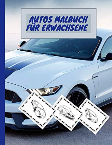 Autos Malbuch Für Erwachsene: Super Autos Malbuch Für Erwachsene Und Kinder - Supersport schnelle und teure Autos - für Jugendliche, Jungen und Kinder ... oder für Feiertage - viele Automodelle.