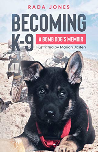 Becoming K-9: A bomb dog's memoir (K-9 heroes Book 1) (English Edition)