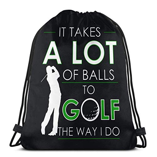 BFGTH bolsa con cordón It Takes A Lot Of Balls To Golf The Way I Do Drawstring Backpack Rucksack Shoulder Bags Gym Bag