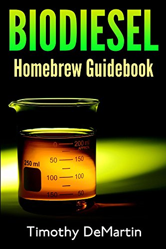 Biodiesel: Homebrew Guidebook: Homebrew Guidebook (English Edition)