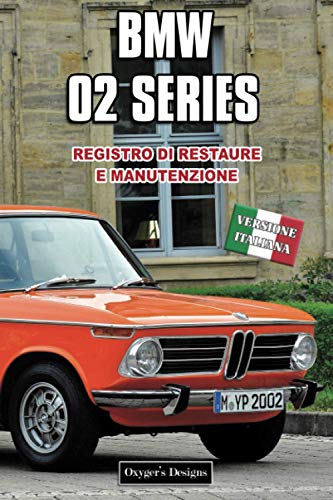 BMW 02 SERIES: REGISTRO DI RESTAURE E MANUTENZIONE (Edizioni italiane)