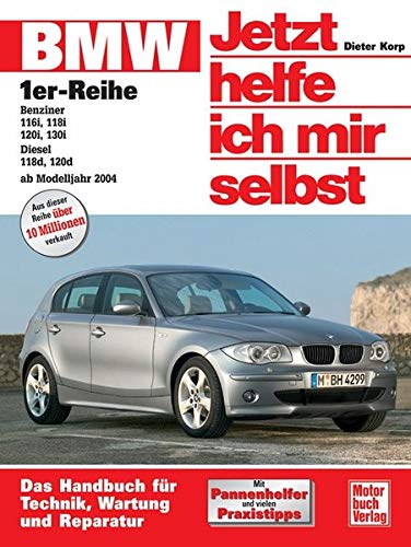 BMW 1er-Reihe ab Baujahr 2004. Jetzt helfe ich mir selbst: Das Handbuch für Technik, Pflege, Wartung und Reparatur: 250