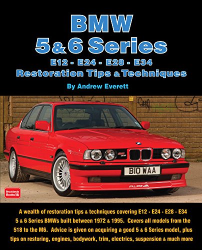 BMW 5 & 6 Series Restoration Tips & Techniques: E12, E24, E28, E34 Restoration Tips & Techniques