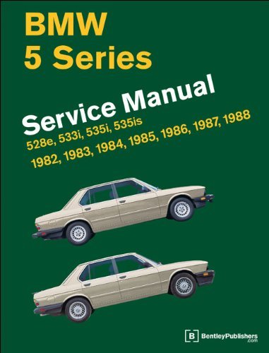 [[BMW 5 Series (E28) Service Manual: 1982, 1983, 1984, 1985, 1986, 1987, 1988: 528e, 533i, 535i, 535is (Workshop Manual Bmw)]] [By: Bentley Publishers] [May, 2012]